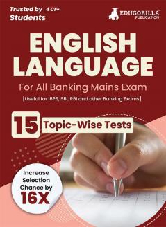 General English For Banking Mains Exam 2023 - 15 Solved Topic-wise Tests For SBI/IBPS/RBI/IDBI Bank/Nabard/Clerk/PO/Competitive Exams with Free Access to Online Tests