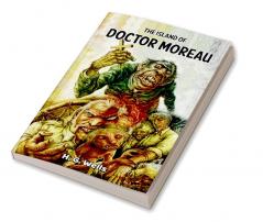 The Island of Doctor Moreau: H.G. Wells’ Horrifying Story of A Mysterious Doctor