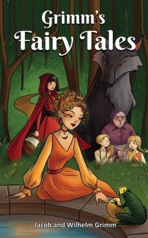 Grimms' Fairy Tales: Welcome to the World of Fantasy and Magic