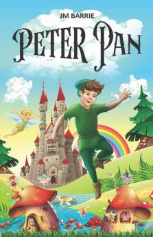 Peter Pan: Little Magical Journey of a Boy who doesn’t Grow Up