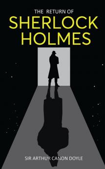 The Return of Sherlock Holmes: Return of the World’s Famous Consulting Detective