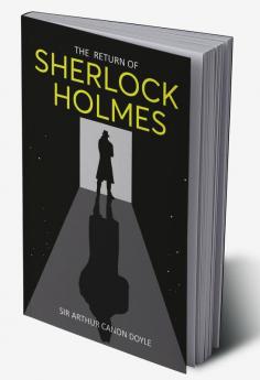 The Return of Sherlock Holmes: Return of the World’s Famous Consulting Detective