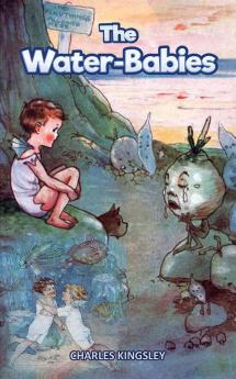 The Water Babies: A Poor Young Boy Goes to the Magical Underwater World