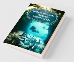 Twenty Thousand Leagues under the Sea: The Magical Underwater World from the Eyes of Captain Nemo