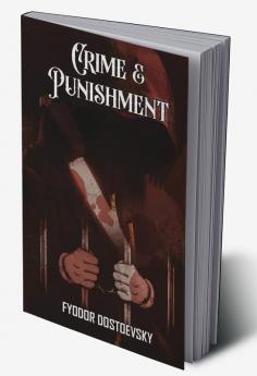 Crime and Punishment Fyodor Dostoevsky’s Dive into the Criminal