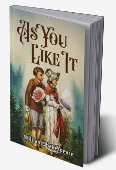 As You Like It: Shakespeare’s Play on Love and Romance