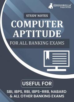 Computer Aptitude Topicwise Notes for All Banking Related Exams | A Complete Preparation Book for All Your Banking Exams with Solved MCQs | IBPS Clerk IBPS PO SBI PO SBI Clerk RBI and Other Banking Exams