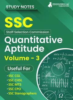 Study Notes for Quantitative Aptitude (Vol 3) - Topicwise Notes for CGL CHSL SSC MTS CPO and Other SSC Exams with Solved MCQs