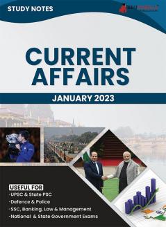 Study Notes for Current Affairs January 2023 - Useful for UPSC State PSC Defence Police SSC Banking Management Law and State Government Exams | Topic-wise Notes