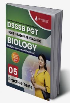 DSSSB PGT Biology Exam Prep Book 2023 (English Edition) Post Graduate Teacher (Concerned Subject - Section B) - 5 Practice Tests with Free Access To Online Tests