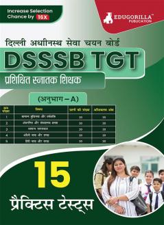 DSSSB TGT Book 2023 Trained Graduate Teacher (Section A) - General Awareness Reasoning Arithmetical & Numerical Ability English and Hindi - 15 Practice Tests with Free Access To Online Tests