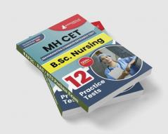 MH CET B.Sc. Nursing Exam Prep Book 2023 | Maharashtra - Common Entrance Test | 12 Full Practice Tests with Free Access To Online Tests