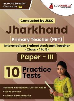 Jharkhand PRT Paper - III Exam Book 2023 (English Edition): Primary Teacher - 10 Practice Tests (2000 Solved Questions) with Free Access to Online Tests