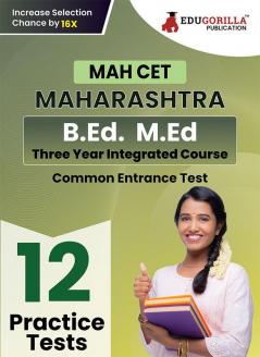 MAH-B.Ed. M.Ed CET Exam Prep Book 2023 | Maharashtra - Common Entrance Test | 12 Full Practice Tests (1200 Solved Questions) with Free Access To Online Tests