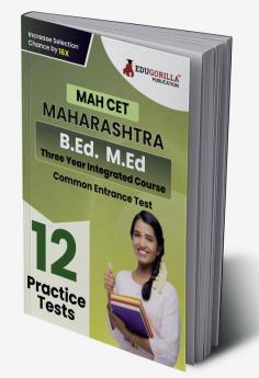 MAH-B.Ed. M.Ed CET Exam Prep Book 2023 | Maharashtra - Common Entrance Test | 12 Full Practice Tests (1200 Solved Questions) with Free Access To Online Tests