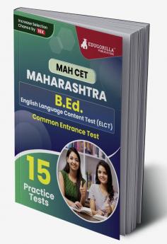 MAH B.Ed. (ELCT) CET Exam Prep Book 2023 | Maharashtra - Common Entrance Test | 15 Full Practice Tests with Free Access To Online Tests