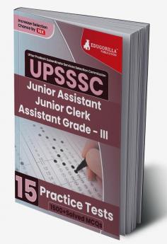 UPSSSC Junior Assistant Junior Clerk and Assistant Grade III Exam 2023 (English Edition) - 15 Practice Tests (1500 Solved Questions) with Free Access to Online Tests