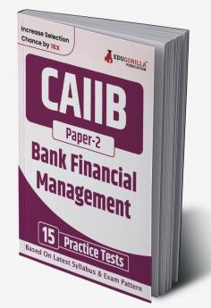 CAIIB Paper 2 : Bank Financial Management Exam Book 2023 | Certified Associate of Indian Institute of Bankers (CAIIB) | 15 Practice Tests (1500 Solved MCQs) with Free Access To Online Tests