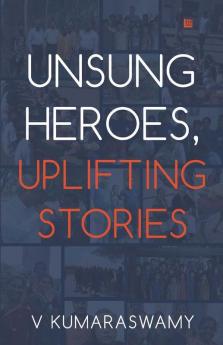 Unsung Heroes Uplifting Stories