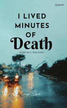 I Lived Minutes Of Death: Based on true incident