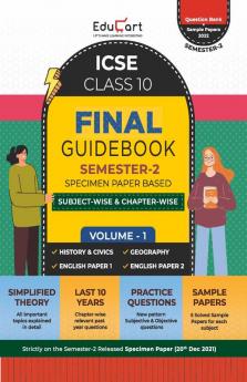 EDUCART ICSE Class 10 Final Guidebook Semester 2 Volume 1 (Question Bank + Sample Papers Combined) 2022 - History & Civics Geography English Paper 1 & Paper 2