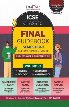 EDUCART ICSE Class 10 Final Guidebook Semester 2 Volume 2 (Question Bank + Sample Papers Combined) 2022 - Physics Chemistry Biology and Mathematics