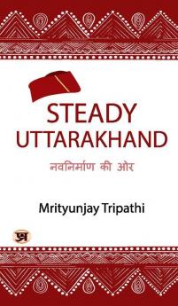 Steady Uttarakhand : Public Policy And Their Solutions Book - Mrityunjay Tripathi