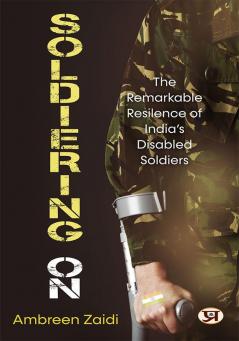 Soldiering On: The Remarkable Resilience Of India’s Disabled Soldiers Book in English- Ambreen Zaidi