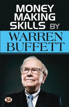 Money Making Skills by Warren Buffet: A Guide to Building Wealth (Warren Buffett Investment Strategy Book)