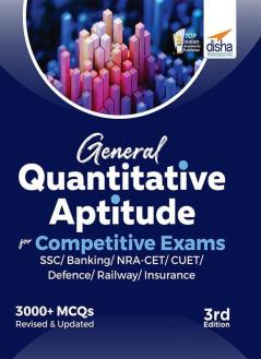 General Quantitative Aptitude for Competitive Exams - SSC/ Banking/ NRA CET/ CUET/ Defence/ Railway/ Insurance - 3rd Edition