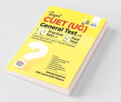 Target CUET (UG) General Test – 10 Practice Sets & 5 Previous Year Papers; CUCET - Central Universities Common Entrance Test