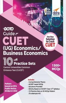 Go To Guide for CUET (UG) Economics/ Business Economics with 10 Practice Sets; CUCET - Central Universities Common Entrance Test
