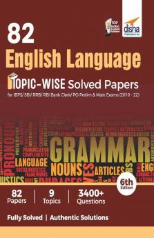 82 English Language Topic-wise Solved Papers for IBPS/ SBI/ RRB/ RBI Bank Clerk/ PO Prelim & Main Exams (2010 - 22) 6th Edition