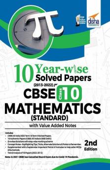 10 YEAR-WISE Solved Papers (2013 - 2022) for CBSE Class 10 Mathematics (Standard) with Value Added Notes 2nd Edition