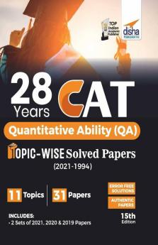 28 Years CAT Quantitative Ability (QA) Topic-wise Solved Papers (2021 - 1994) 15th edition
