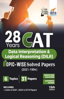 28 Years CAT Data Interpretation & Logical Reasoning (DILR) Topic-wise Solved Papers (2021 - 1994) 15th edition