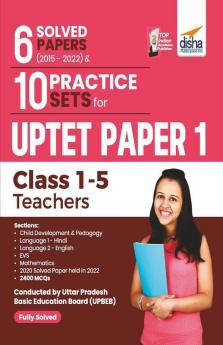 6 Solved Papers (2015 - 2022) & 10 Practice Sets for UPTET Paper 1 (Class 1 - 5 Teachers) 2nd Edition