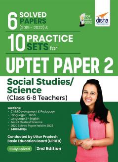 6 Solved Papers (2015 - 2022) & 10 Practice Sets for UPTET Paper 2 Social Studies/Science  (Class 6 - 8 Teachers) 2nd Edition