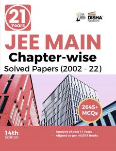 21 Years JEE MAIN Chapter-wise Solved Papers (2002 - 22) 14th Edition