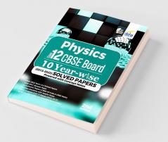 Physics Class 12 CBSE Board 10 YEAR-WISE (2013 - 2022) Solved Papers powered with Concept Notes 2nd Edition
