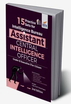 15 Practice Sets for Intelligence Bureau Assistant Central Intelligence Officer Grade-II/Executive (Tier-I) Exam 2nd Edition