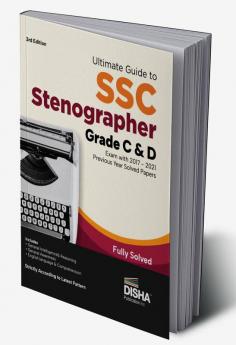 Ultimate Guide to SSC Stenographer Grade C & D Exam with  2017 - 2021 Previous Year Papers 3rd Edition