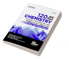 Disha 120 JEE Main Chemistry Online (2022 - 2012) & Offline (2018 - 2002) Chapter-wise + Topic-wise Previous Years Solved Papers 6th Edition | NCERT Chapterwi se PYQ Question Bank with 100% Detailed Solutions