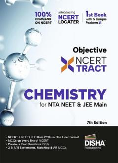 Disha Objective NCERT Xtract Chemistry for NTA NEET & JEE Main 7th Edition | One Liner Theory, MCQs on every line of NCERT, Tips on your Fingertips, Previous Year Question Bank PYQs, Mo ck Tests