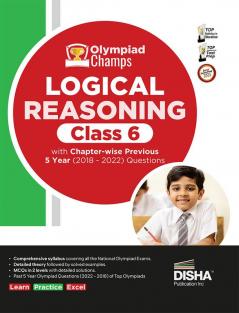 Olympiad Champs Logical Reasoning Class 6 with Chapter-wise Previous 5 Year (2018 - 2022) Questions | Complete Prep Guide with Theory PYQs Past & Practice Exercise |