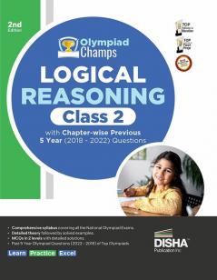 Olympiad Champs Logical Reasoning Class 2 with Chapter-wise Previous 5 Year (2018 - 2022) Questions 2nd Edition | Complete Prep Guide with Theory PYQs Past & Practice Exercise |