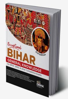 Exceptional BIHAR - General Knowledge for BPSC BSSC & other Competitive Exams 2nd Edition | General Studies