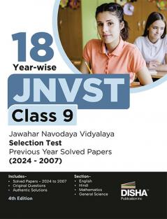 18 Year-wise JNVST Class 9 Jawahar Navodaya Vidyalaya Selection Test Previous Year Solved Papers (2024 - 2007) - 4th Edition