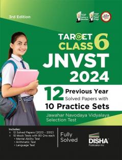 Target Class 6 JNVST 2024 - 12 Previous Year-wise Solved Papers with 10 Practice Sets - Jawahar Navodaya Vidyalaya Selection Test - 3rd Edition