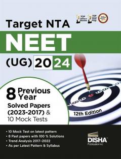 Target NTA NEET (UG) 2024 - Previous 8 Year Solved Papers (2023 - 2017) & 10 Mock Tests 12th Edition | Physics Chemistry & Biology